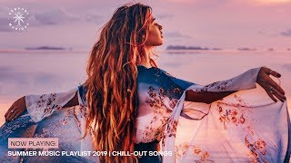 Summer Music Playlist 2019  ChillOut Songs [upl. by Enelyaj]