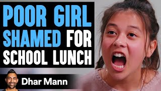 Poor Girl Shamed For Her School Lunch Instantly Regrets It  Dhar Mann [upl. by Jezebel]