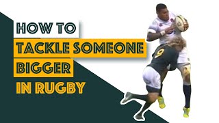 How To TACKLE SOMEONE BIGGER in Rugby [upl. by Bloxberg]