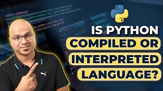 67 Python Tutorial for Beginners  is Python Compiled or Interpreted Language [upl. by Ahsinrats]