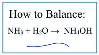 How to Balance NH3  H2O  NH4OH ammonia and water [upl. by Omari]