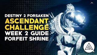 Destiny 2 Forsaken  Ascendant Challenge Week 2 Guide  Forfeit Shrine [upl. by Nagaek]