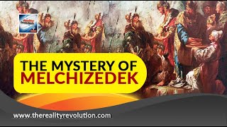 The Mystery Of Melchizedek [upl. by Atsylac]