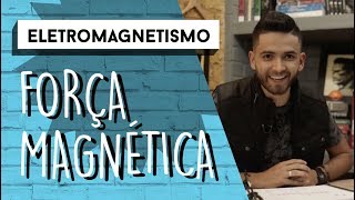 Força Magnética  ELETROMAGNETISMO [upl. by Larred]