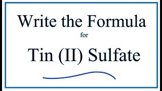 How to Write the Formula for Tin II sulfate [upl. by Harbard407]