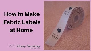 How to Make Fabric Labels at Home [upl. by Ativak642]