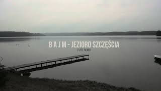 Bajm  Jezioro Szczęścia flyd remix [upl. by Boj793]