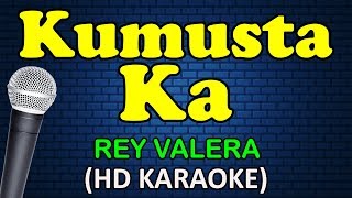 KUMUSTA KA  Rey Valera HD Karaoke [upl. by Mogerly]