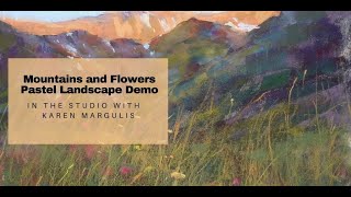 In the Studio with Karen Margulis Mountains and Flowers Demo [upl. by Nasaj41]