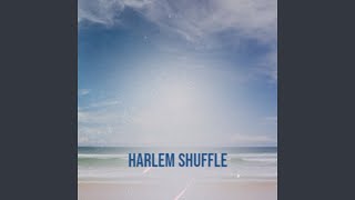 Harlem Shuffle [upl. by Arymas]