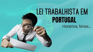 Lei trabalhista em Portugal  Horários férias salário [upl. by Alegnaed]