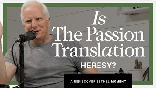 Is The Passion Translation Heresy  Rediscover Bethel [upl. by Htiderem632]