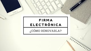 ¿Cómo renovar la Firma Electrónica [upl. by Eelrebmik]