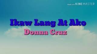 Ikaw Lang At Ako by Donna Cruz lyrics [upl. by Wehttam]