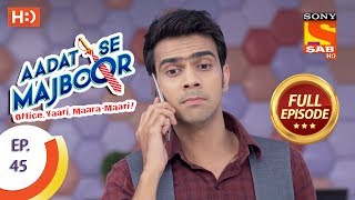 Aadat Se Majboor  Ep 45  Full Episode  4th December 2017 [upl. by Obelia850]