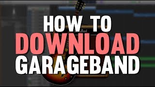 How To Download GarageBand GarageBand Tutorial [upl. by Yrtsed]