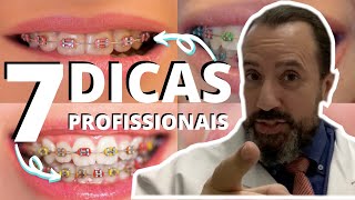 7 Dicas Profissionais Para Quem Usa Aparelho Ortodôntico [upl. by Yehtomit]