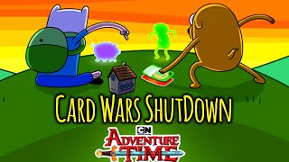 Adventure Time  Card Wars ShutDown [upl. by Lauryn864]