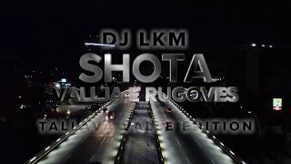 Shota  Vallja e Rugoves by DJ LKM Tallava Valle Edition [upl. by Eecak315]