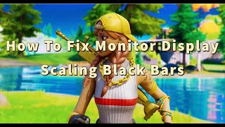 How To Fix Monitor Display Scaling Black Bars Fortnite  CRU  NO INPUT DELAY quotGod Resolutionquot [upl. by Anitroc]