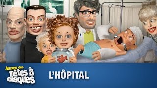 LHôpital  Têtes à claques  Saison 1  Épisode 4 [upl. by Bearce]