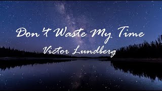 Dont Waste My Time by Victor Lundberg 🎼  Lyrics  Lyric Video [upl. by Roumell]