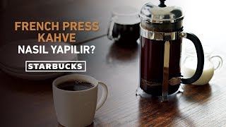 French Press Kahve Nasıl Yapılır  Starbucks Türkiye [upl. by Chloris]