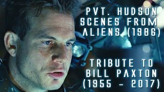 Pvt Hudson scenes from Aliens in HD Tribute to Bill Paxton [upl. by Ahseina]