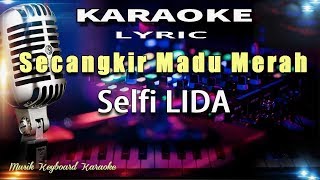 Secangkir Madu Merah  Selfi LIDA Karaoke Tanpa Vokal [upl. by Etnoval]