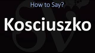 How to Pronounce Kosciuszko CORRECTLY [upl. by Adiam]