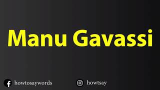 How To Pronounce Manu Gavassi [upl. by Hnamik]