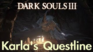 Dark Souls 3  Karlas Questline FULL NPC QUEST WALKTHROUGH w COMMENTARY [upl. by Anivle]