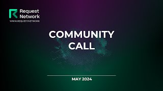 Request Network Community Call  May 2024 [upl. by Naloc58]