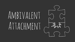 Ambivalent Attachment [upl. by Oigufer]