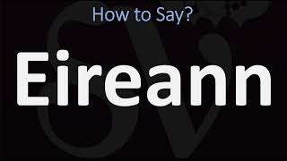 How to Pronounce Eireann CORRECTLY [upl. by Dorca]