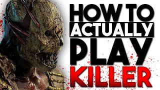 How to ACTUALLY play Killer  Dead by Daylight [upl. by Kcirde]