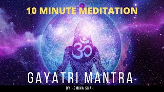 Gayatri Mantra  Hemina Shah  10 minute meditation  Om Bhur Bhuvah Swaha [upl. by Euqitsym622]