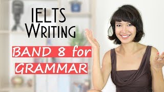 IELTS Writing  How to Get Band 8 for Your Grammar [upl. by Risa]