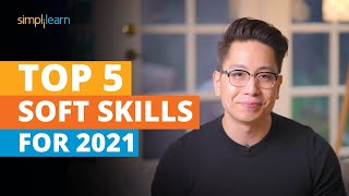 Top 5 Soft Skills For 2021  Soft Skills Training  Most Important Skills To Learn  Simplilearn [upl. by Alameda129]