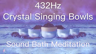 432Hz Crystal Singing Bowls Sound Bath  Relaxing Waves  Deep Healing Meditation Music [upl. by Leffen]