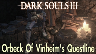 Dark Souls 3  Orbecks Questline FULL NPC QUEST WALKTHROUGH w COMMENTARY [upl. by Rhianon]