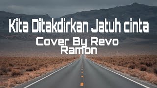 Lagu Terbaru  Kita Ditakdirkan Jatuh cinta  Cover By Revo Ramon Lirik Video [upl. by Farny218]