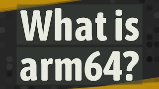 What is arm64 [upl. by Dixon295]