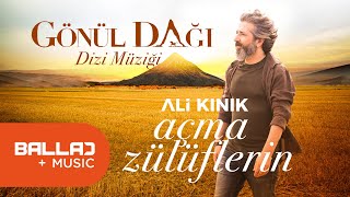 Ali Kınık  Açma Zülüflerin  Gönül Dağı Dizi Müziği [upl. by Herbst421]