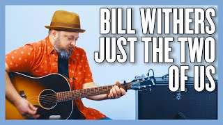 Bill Withers Just The Two Of Us Guitar Lesson  Tutorial [upl. by Gherardi]