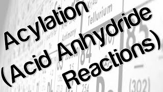 Acylation Acid Anhydride Reactions [upl. by Gardiner]