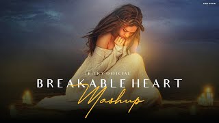 Breakable Heart Mashup  Darshan Raval  Stebin  Vishal Mishra  Chillout Edit  BICKY OFFICIAL [upl. by Noemad782]