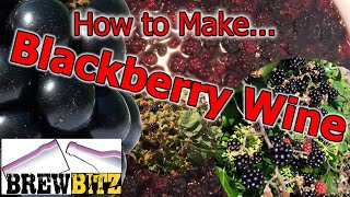 How to Make Blackberry Wine by Brewbitz Homebrew Shop [upl. by Allista]