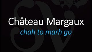 How to Pronounce Château Margaux Best of 1855 Bordeaux French Wine Pronunciation [upl. by Aggappe538]