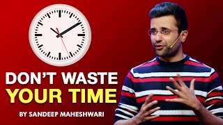 Dont Waste Your Time  By Sandeep Maheshwari I Hindi [upl. by Eslud]